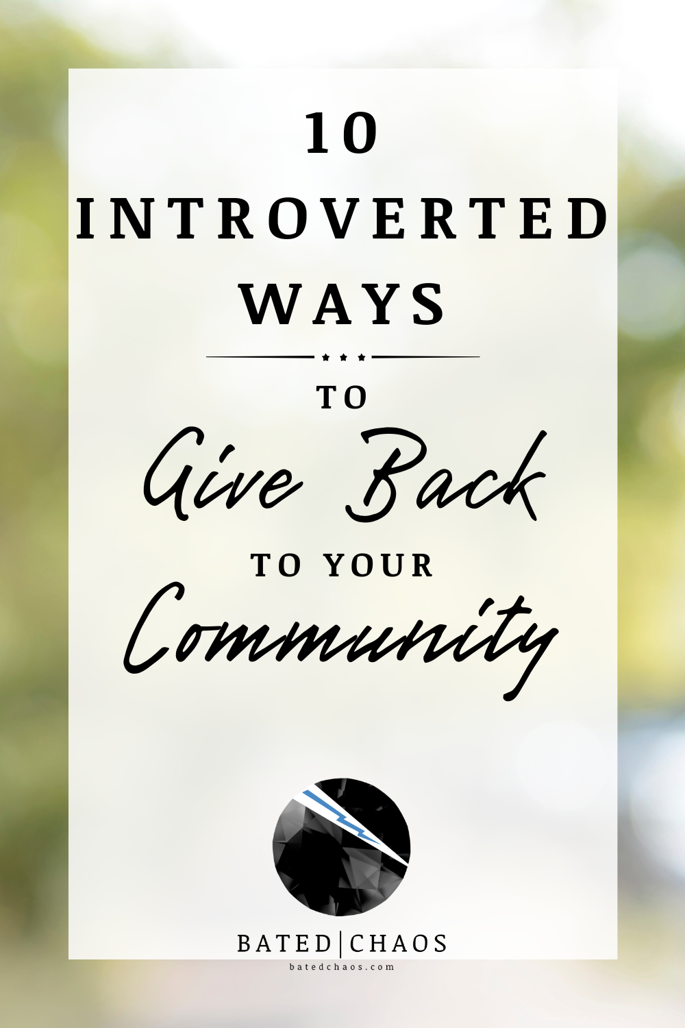 Bated Chaos Title Image: 10 Introverted Ways to Give Back to your Community at batedchaos.com