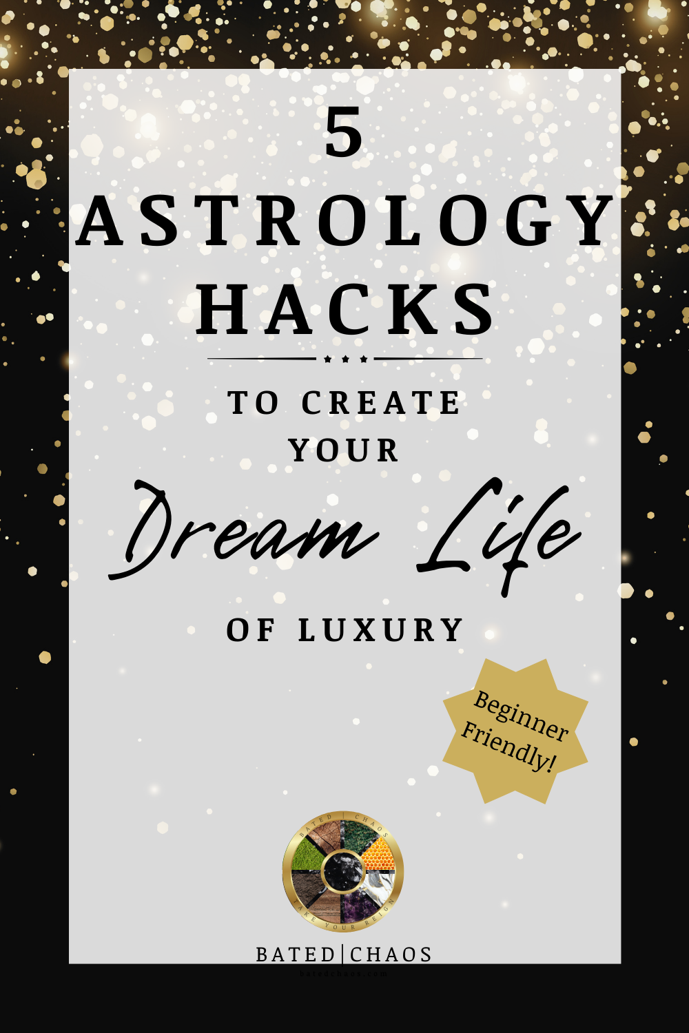 Bated Chaos Title Image: 5 Astrology Hacks to Create your Dream Life of Luxury at batedchaos.com