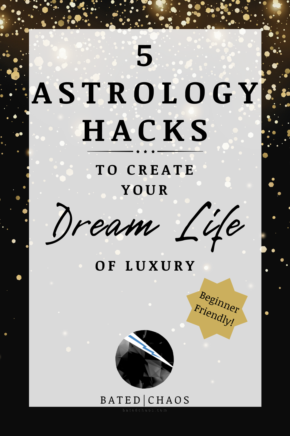 Bated Chaos Title Image: 5 Astrology Hacks to Create your Dream Life of Luxury at batedchaos.com