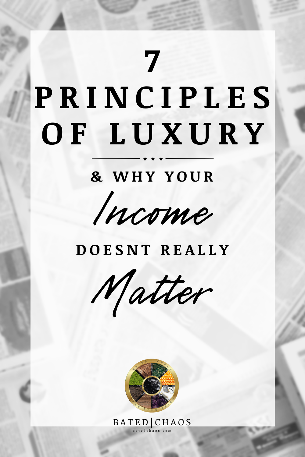 Bated Chaos Title Image: 7 Principles of Luxury and Why your Income Doesn't Really Matter at batedchaos.com