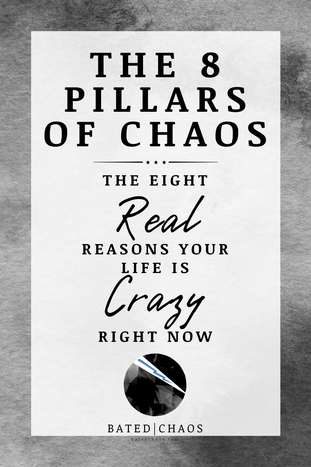 Bated Chaos Title Image: The 8 Pillars of Chaos, The 8 Real Reasons your Life is Crazy Right Now at batedchaos.com